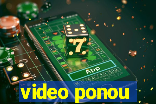 video ponou